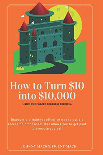How to Turn $10 Into $10,000 Using the Forced Fortress Formula