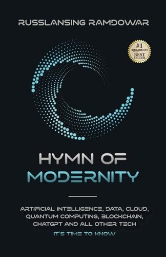 Hymn Of Modernity Machine Learning, Augmented Reality, Big Data, Qubit, Neuralink and All Other Important Vocabulary It's Time to Know