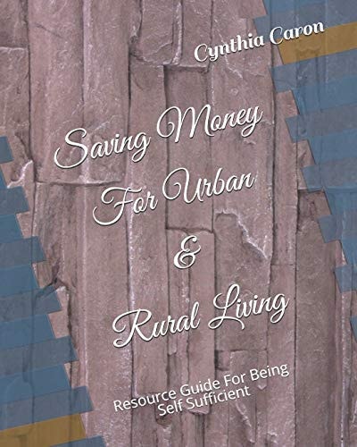 Saving Money For Urban & Rural Living Resource Guide For Being Self Sufficient