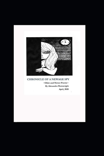 Chronicle of a New Age Spy Older and Newer Poems