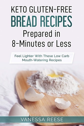 Keto Gluten-Free Diet Bread Prepared in 8-Minutes Or Less Lose Up to 15 Pounds in 2 Weeks with These Mouth-Watering Recipes