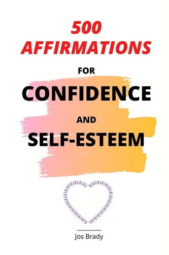 500 Affirmations For Confidence And Self-Esteem
