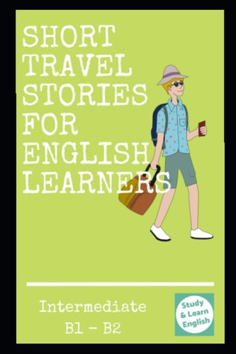 Travel Stories for Intermediate English Students Learn More English with Two Travel Stories