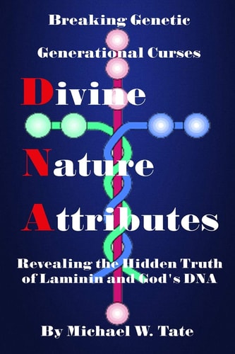 Divine Nature Attributes Revealing the Hidden Truth Of Laminin and God's DNA