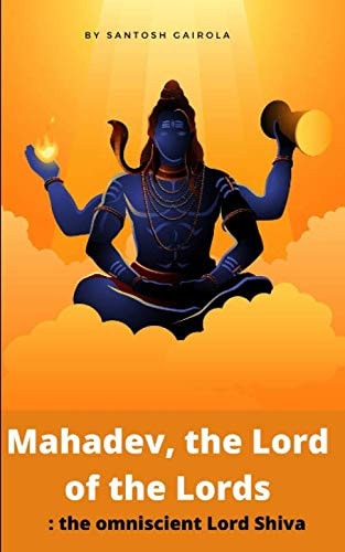Mahadev, the Lord of the Lords The Omniscient Lord Shiva