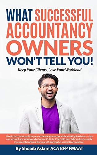What Successful Accountancy Owners Won't Tell You Keep Your Clients, Lose Your Workload