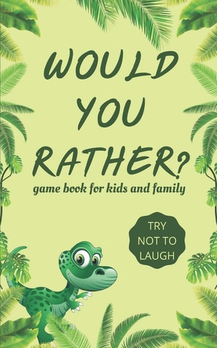 Would You Rather Game Book for Kids and Familly Hilarious Challenging, Funny, Weird, Gross and Random Questions for Kids, Board Game Gift Ideas.