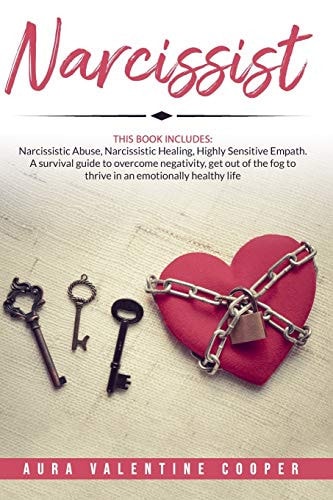 Narcissist This Book Includes: Narcissistic Abuse, Narcissistic Healing, Highly Sensitive Empath. A Survival Guide to Overcome Negativity, Get Out of the Fog to Thrive in an Emotionally Healthy Life