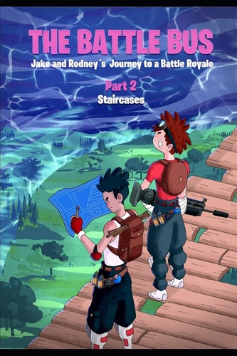 The Battle Bus Jake and Rodney's Journey to a Battle Royale: Part 2: Staircases