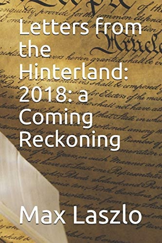 Letters from the Hinterland 2018: a Coming Reckoning