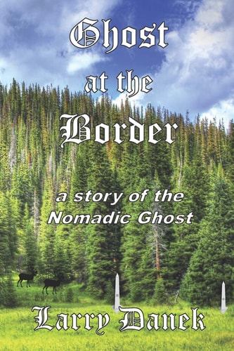 Ghost at the Border A Story of the Nomadic Ghost