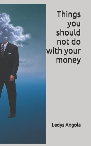 Things You Should Not Do with Your Money