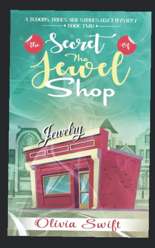 The Secret of the Jewel Shop (a Blooms, Bones and Stones Cozy Mystery - Book Two)
