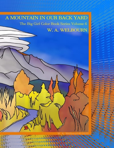 A Mountain in Our Back Yard The Big Girl Color Book Series Volume VI