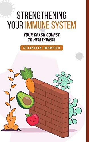 Strengthening Your Immune System Your Crash Course To Healthiness