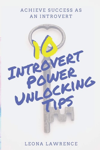 10 Introvert Power Unlocking Tips Achieve Success As An Introvert