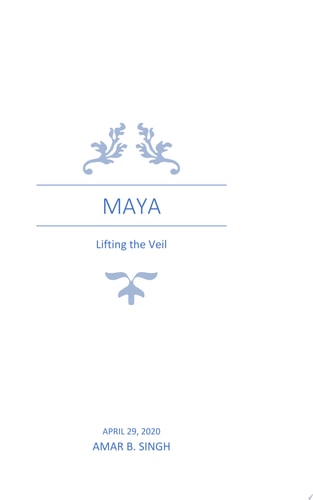 Maya: Lifting the Veil