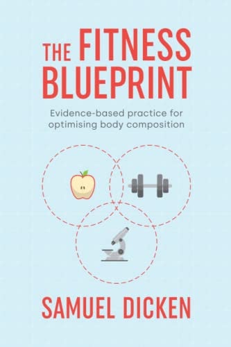 The Fitness Blueprint Evidence-Based Practice for Optimising Body Composition