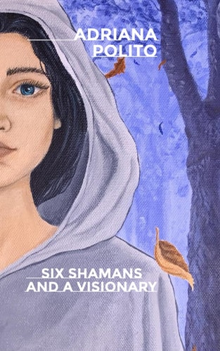 Six Shamans and a Visionary