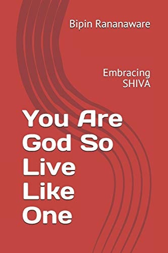 You Are God So Live Like One Emrbacing SHIVA