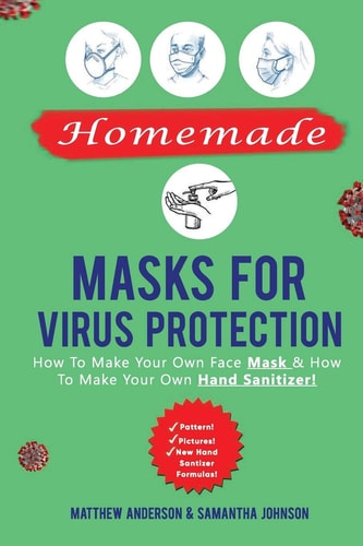 Homemade Masks For Virus Protection How to Make Your Own Face Mask & How to Make Your Own Hand Sanitizer!