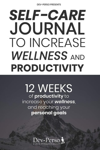 Self-Care Journal To Increase Wellness and Productivity 12 WEEKS EXPERIENCE of Productivity to Increase Your Wellness and Reach Your Personal Goals (Daily Self-care Journal with SELF-CARE CHECKLIST)