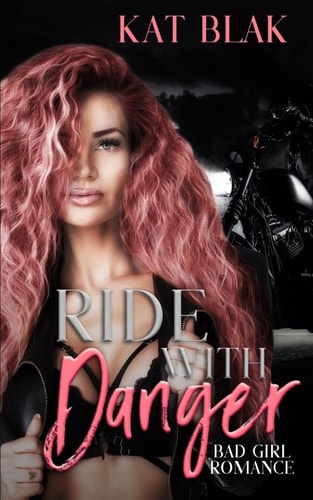 Ride with Danger Bad Girl Romance