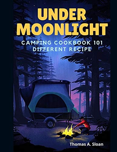 Under Moonlight Camping Cookbook 101 Different Recipe