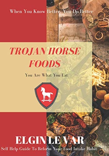 Trojan Horse Foods You Are What You Eat