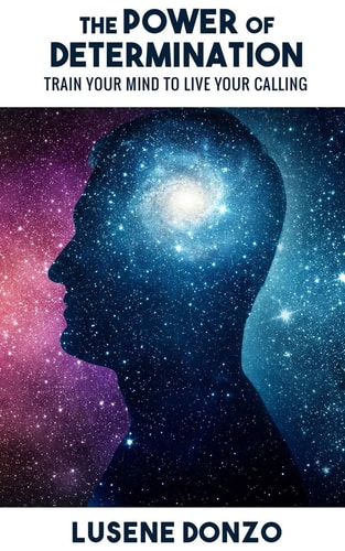 The Power of Determination Train Your Mind to Live Your Calling
