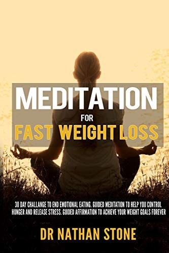 Meditation For Fast Weight Loss 30 Day Challenge to End Emotional Eating. Guided Meditation to Help You Control Hunger and Release Stress. Guided Affirmation to Achieve Your Weight Goals Forever