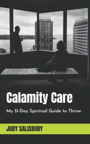 Calamity Care My 31-Day Spiritual Guide to Thrive