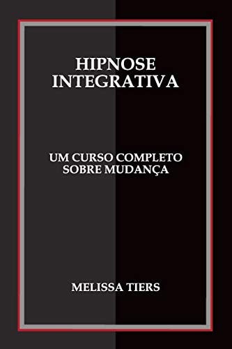 Hipnose Integrativa Um Curso Completo Sobre Mudança