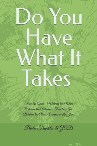 Do You Have What It Takes Bible Study Fear Like Adam Meekness Like Moses Wisdom Like Solomon Trust Like Job Boldness Like Peter Compassion Like Jesus