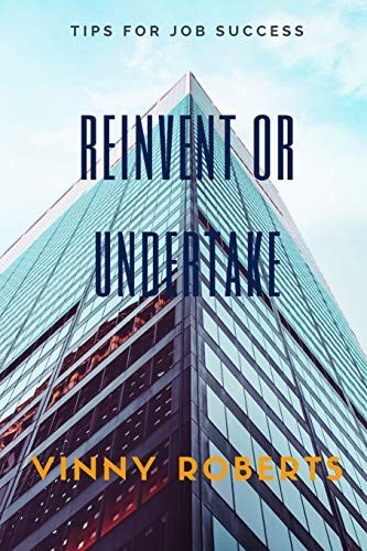 Reinvent Or Undertake Tips to Succeed in the Market Through a Personal Reinvention Or Entrepreneurship in Your Own Business.