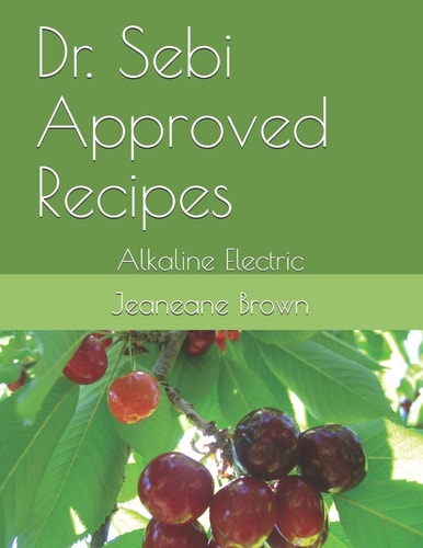 Dr. Sebi Approved Recipes Alkaline Electric