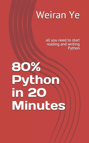 80% Python in 20 Minutes All You Need to Start Reading and Writing Python