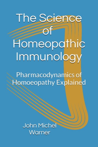 The Science of Homeopathic Immunology Pharmacodynamics of Homoeopathic Medicines Explained