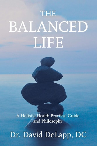 The Balanced Life A Holistic Health Practical Guide and Philosophy