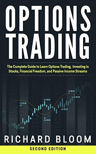 Options Trading The Complete Guide to Learn Options Trading, Investing in Stocks, Financial Freedom, and Passive Income Streams