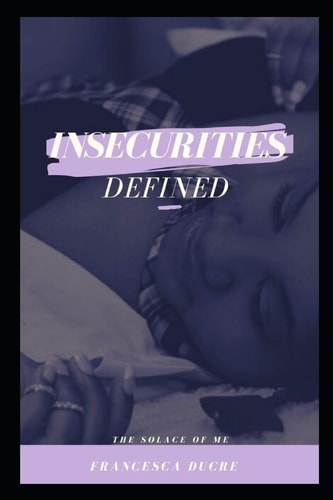 Insecurities Defined The Solace of Me