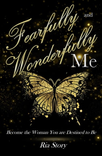 Fearfully and Wonderfully Me Become the Woman You are Destined to Be