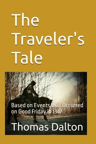 The Traveler's Tale Based on Events That Occurred on Good Friday In 1347