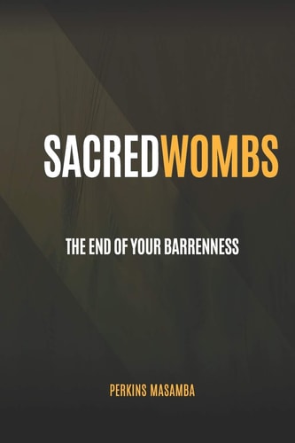 Sacred Wombs The End Of Your Barrenness