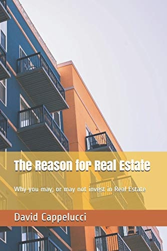 The Reason for Real Estate Why You May, Or May Not Invest in Real Estate