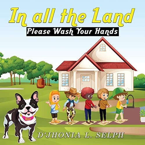 IN ALL THE LAND Please Wash Your Hands