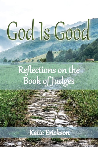 God Is Good Reflections on the Book of Judges