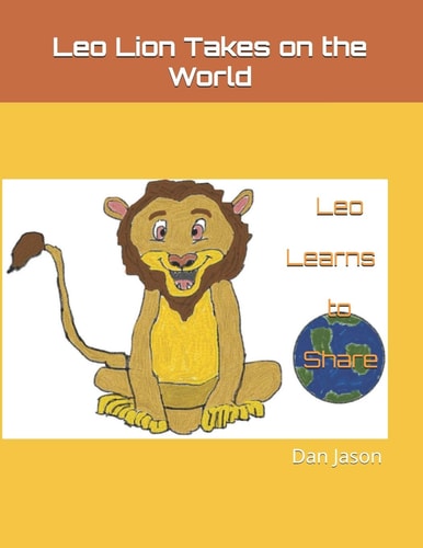 Leo Lion Takes on the World Leo Learns to Share