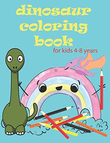 Dinosaur Coloring Book for Kids Cute and Fun Dinosaur Coloring Book for Kids and Toddlers - Children's Activity Books -, Ages 4-8