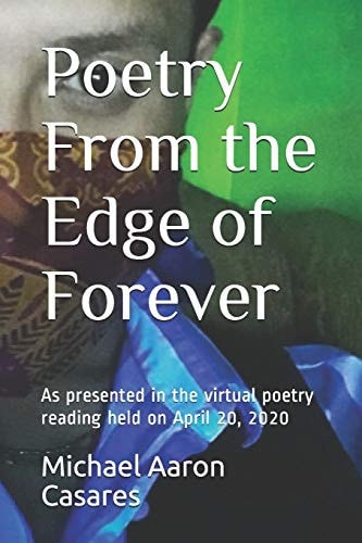 Poetry From the Edge of Forever As Presented in the Virtual Poetry Reading Held on April 20, 2020